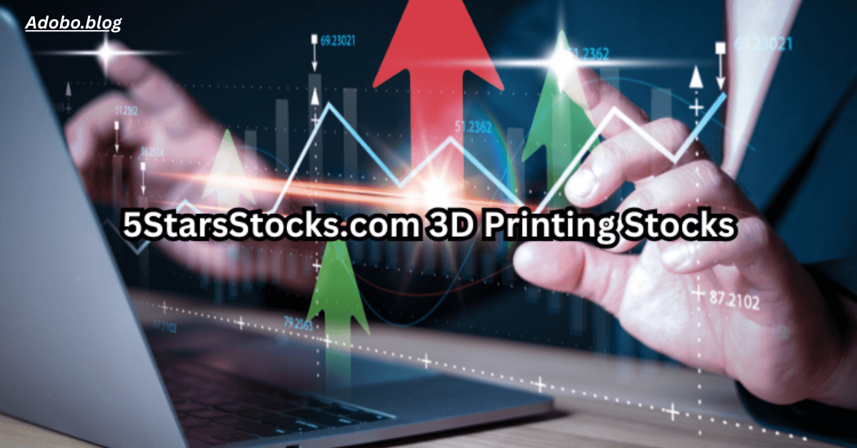 5starsstocks.com 3D Printing Stocks 2025: Why Now Is the Time to Invest in 3D Printing